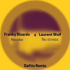 Franky Rizardo - Revoke / Laurent Wolf - No stress / Mashup Remix