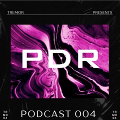 PDR - TREMOR Podcast 004