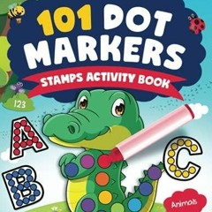 BOOK [PDF] 101 Dot Markers Activity Book: Cute Animals, Shapes, Numbers, and more for Todd