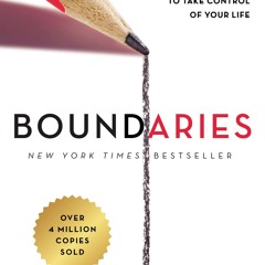 Boundaries Updated and Expanded Edition: When to Say Yes, How to Say No To Take Control of Your Li