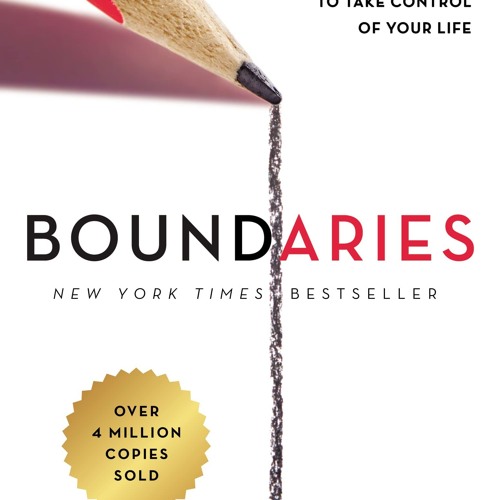 Boundaries Updated and Expanded Edition: When to Say Yes, How to Say No To Take Control of Your Li