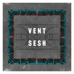 VENT SESH !  ft. Zoe Boy Cal