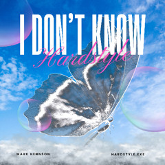 I Don't Know - Hardstyle