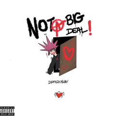 NOT A BIG DEAL! [Prod. Telly]