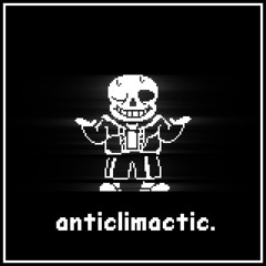 UNDERTALE - anticlimactic.