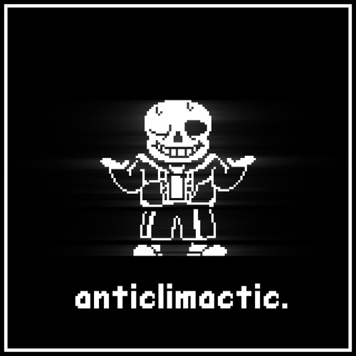 UNDERTALE - anticlimactic.