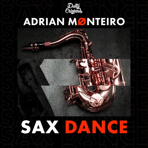 Adrian Mønteiro Sax Dance [FREE DOWNLOAD] by Dulty Originals Free