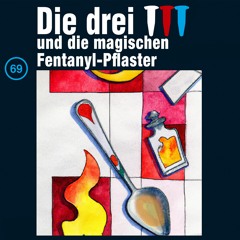 Die drei ??? - und die magischen Fentanyl-Pflaster