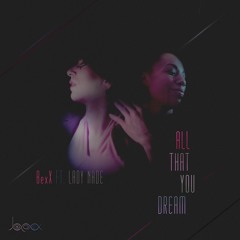All That U Dream - BexX Feat. Lady Nade