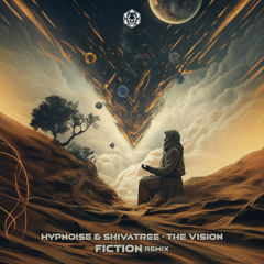 Hypnoise & Shivatree - The Vision (Fiction RMX)