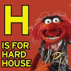 H Is For Hard House