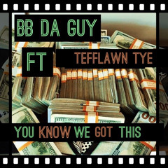 BB da God ft Teffawn Tye- You know we got this 2