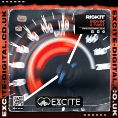 Movin' 2 Fast **OUT NOW ON EXCITE DIGITAL**