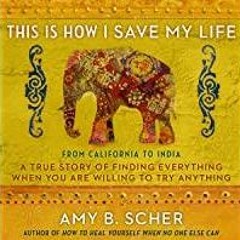 (PDF)(Read) This Is How I Save My Life: From California to India, a True Story of Finding Everything