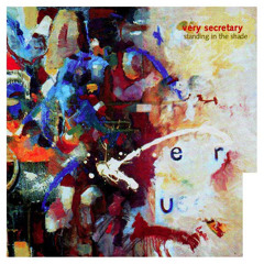 Very Secretary - Standing in the Shade [Full LP]