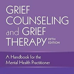 PDF book Grief Counseling and Grief Therapy, Fifth Edition: A Handbook for the M