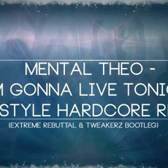 Extreme Rebuttal (Erosion-A) & Tweakerz - I'm Gonna Live Tonight (Free DL)