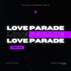 LOVE PARADE (Michael Parker Remix) [FREE DOWNLOAD]