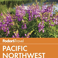[Read] EPUB √ Fodor's Pacific Northwest: Portland, Seattle, Vancouver & the Best of O