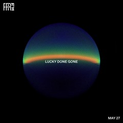 RRFM • Lucky Done Gone • 27-05-2021