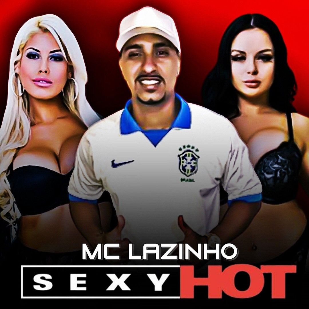 Stream MC LAZINHO - SEXY HOT - DJ BRUNINHO 22 by DJ BRUNINHO 22 | Listen  online for free on SoundCloud