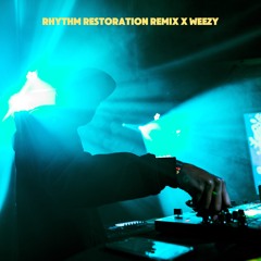 Rhythm Restoration Remix  x Weezy