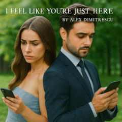 I feel like you're just here