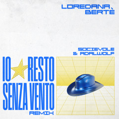 Io resto senza vento (Socievole & Adalwolf Remix) [Radio Edit]