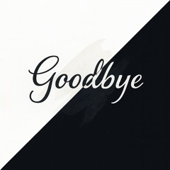 Goodbye