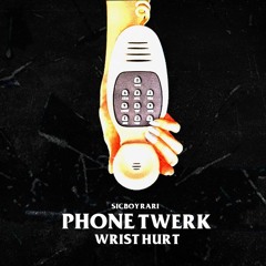 BLACK KRAY AKA SICKBOYRARI - PHONE TWERK WRIST HURT (Demo Version)
