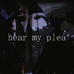 hear my plea