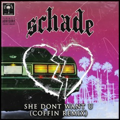 Schade - She Don't Want U (COFFIN Remix)