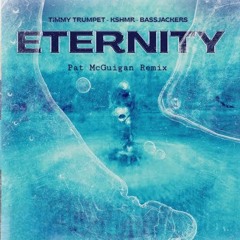 Timmy Trumpet, KSHMR & Bassjackers – Eternity (Pat McGuigan Remix)
