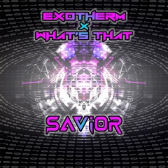 Exotherm X What's That - Savior