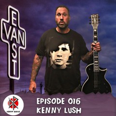 Episode 016 - Kenny Lush