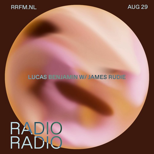 RRFM • Lucas Benjamin w/ special guest James Rudie • 29-08-2023