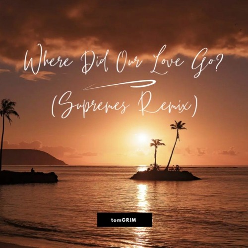 tomGRIM - Where Did Our Love Go? (Island Supremacy Remix)