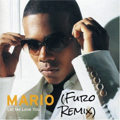 Mario - Let Me Love You (Furo Remix)