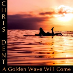 A Golden Wave Will Come