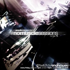#nomusclesessions No. 74 presented by Enoh