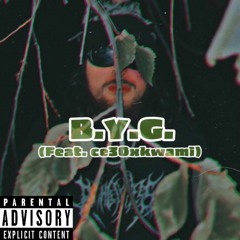 B.Y.G. - (Feat. ce30xkwami) {Prod. Sour beats}