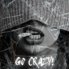 GO CRAZY!