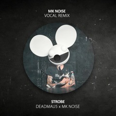 Deadmau5, MK Noise - Strobe (Vocal Remix)