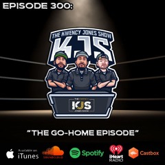 KJS | Episode 300 - “The Go-Home Episode”