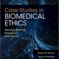 Case Studies in Biomedical Ethics: Decision-Making, Principles, and CasesREAD⚡️PDF❤️eBook Case Studi