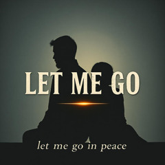 Let me go
