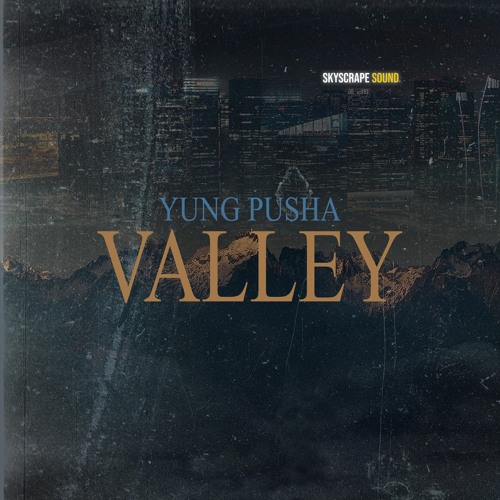 Valley (Prod. Yung Pusha)