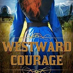 [READ] PDF EBOOK EPUB KINDLE Westward Courage: An Oregon Trail Western Adventure (Cou