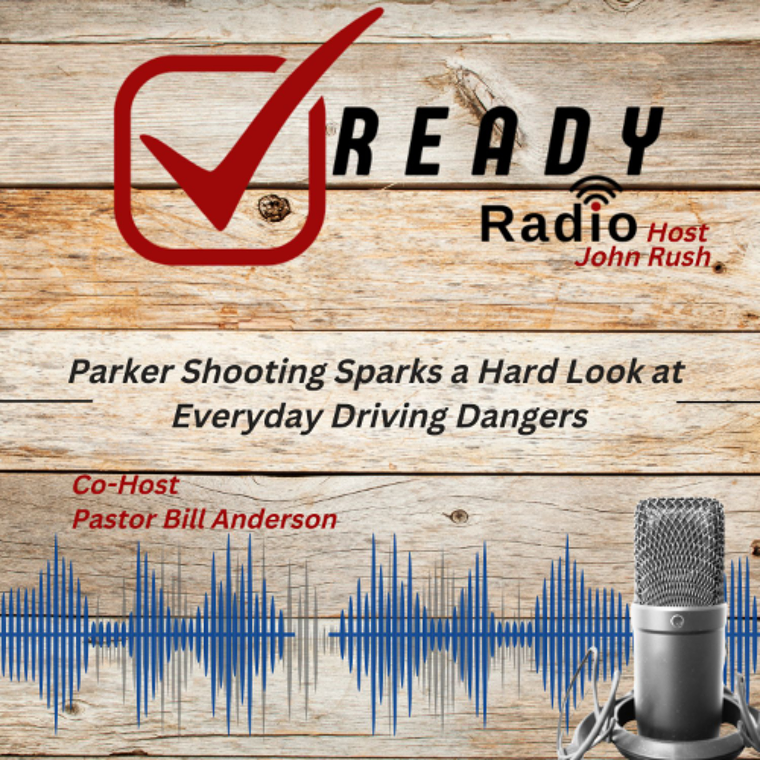 READY RADIO: Parker Shooting Sparks a Hard Look at Everyday Driving Dangers.  9-26-25 episode artwork