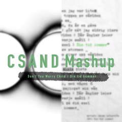 Don't You Worry Child x Din Tid Kommer - CSAND Mashup [FREE DOWNLOAD]